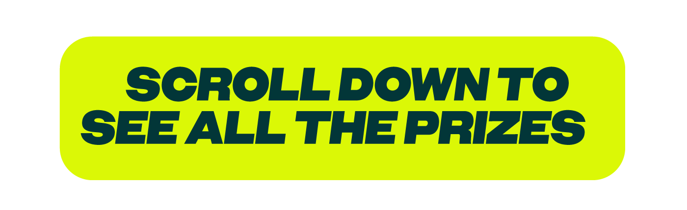 Scroll To See Prizes